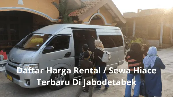 Daftar Harga Rental Sewa Hiace Terbaru Di Jabodetabek