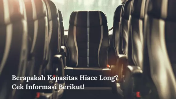 Berapakah Kapasitas Hiace Long Cek Informasi Berikut!