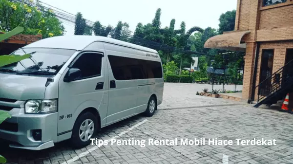 Tips Penting Rental Mobil Hiace Terdekat