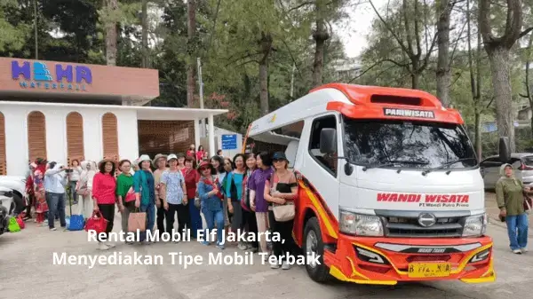 Rental Mobil Elf Jakarta, Menyediakan Tipe Mobil Terbaik